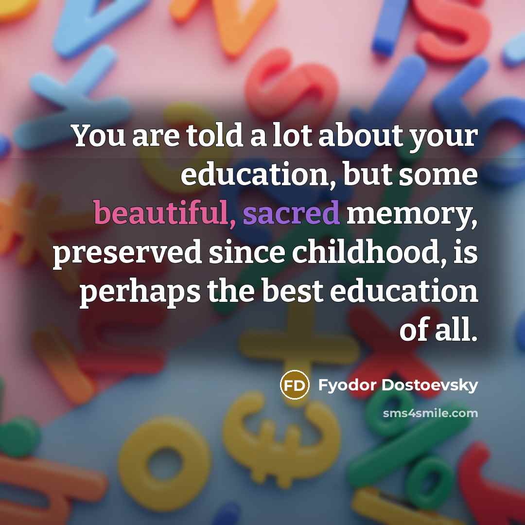 “You are told a lot about your education, but some…” quote by Fyodor Dostoevsky