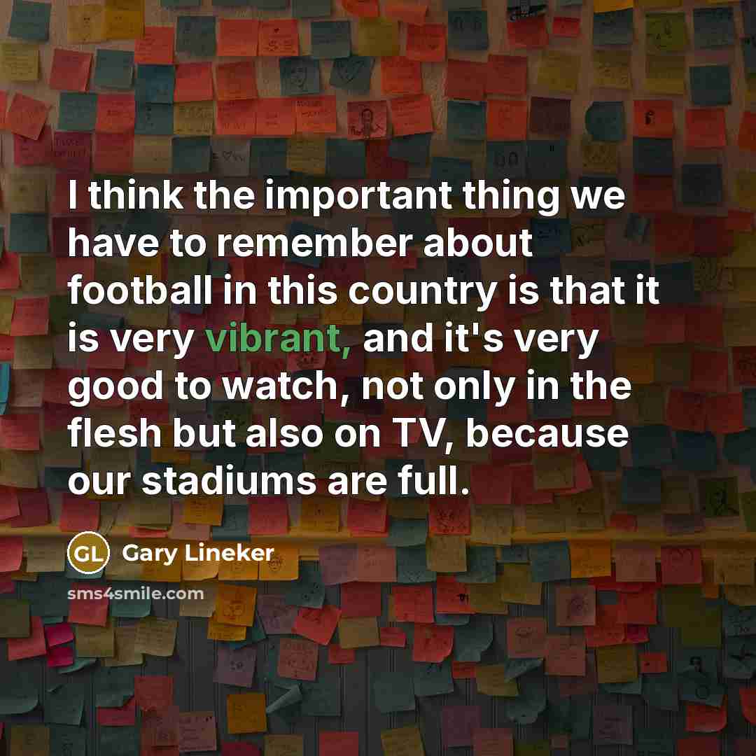 “I think the important thing we have to remember about…” quote by Gary Lineker