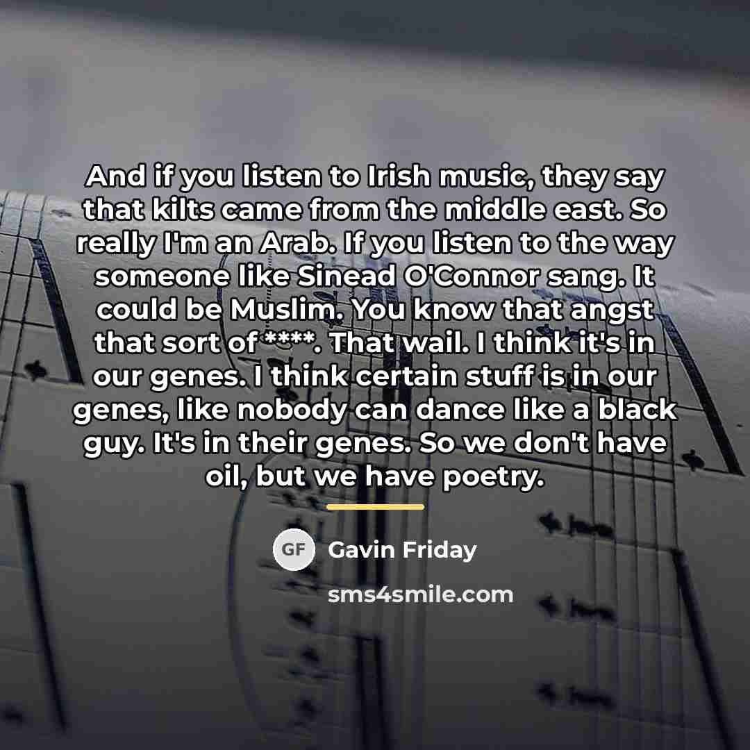 “And if you listen to Irish music, they say that…” quote by Gavin Friday