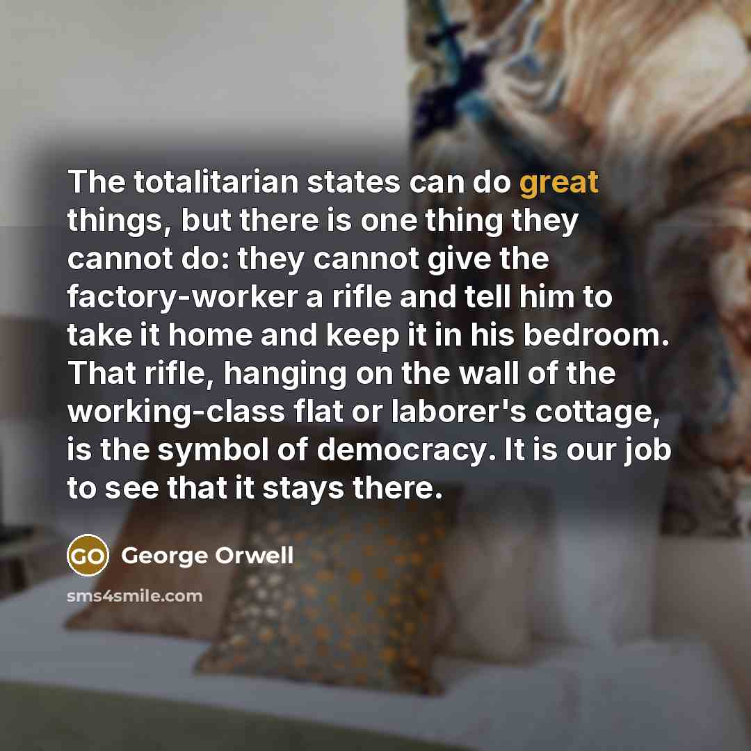 “The totalitarian states can do great things, but there is…” quote by George Orwell