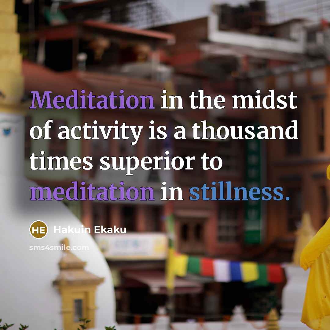 “Meditation in the midst of activity is a thousand times…” quote by Hakuin Ekaku