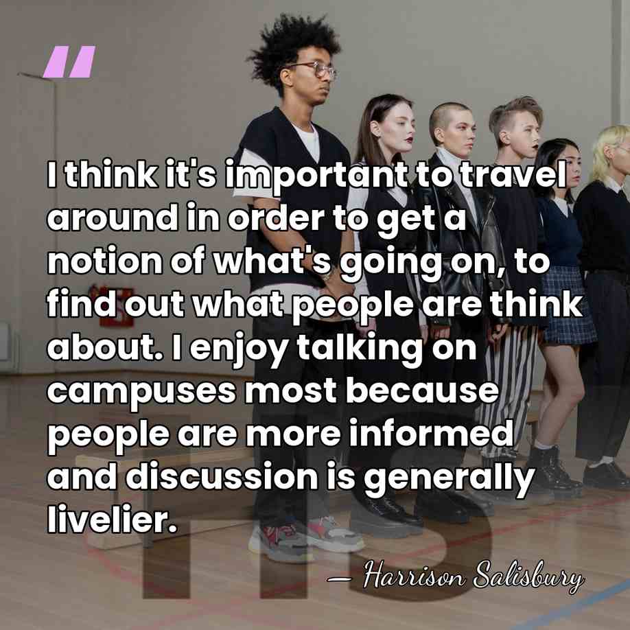 I think it's important to travel around in order to get a&hellip; - Harrison Salisbury
