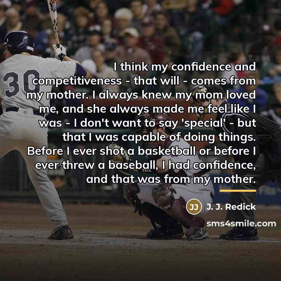 “I think my confidence and competitiveness - that will -…” quote by J. J. Redick