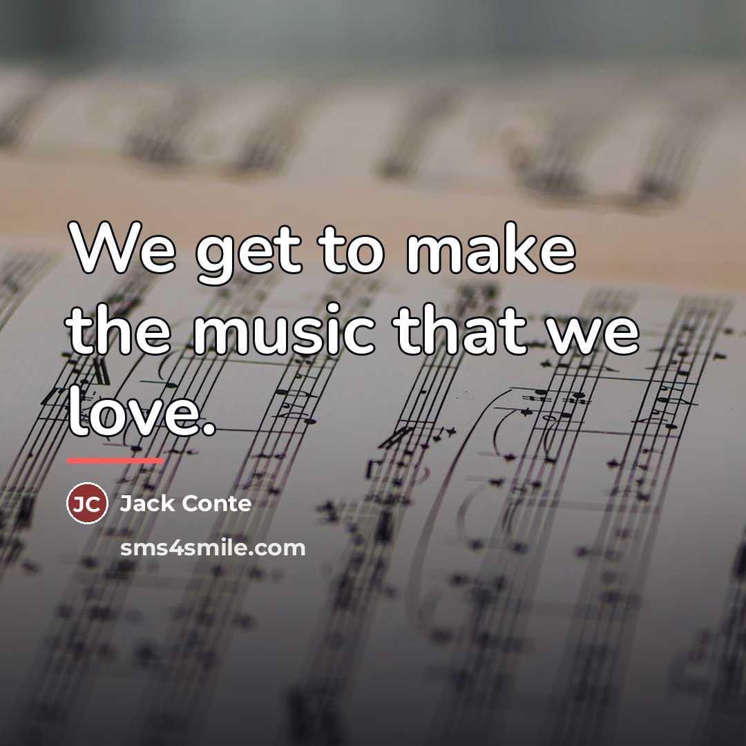 “We get to make the music that we love.…” quote by Jack Conte