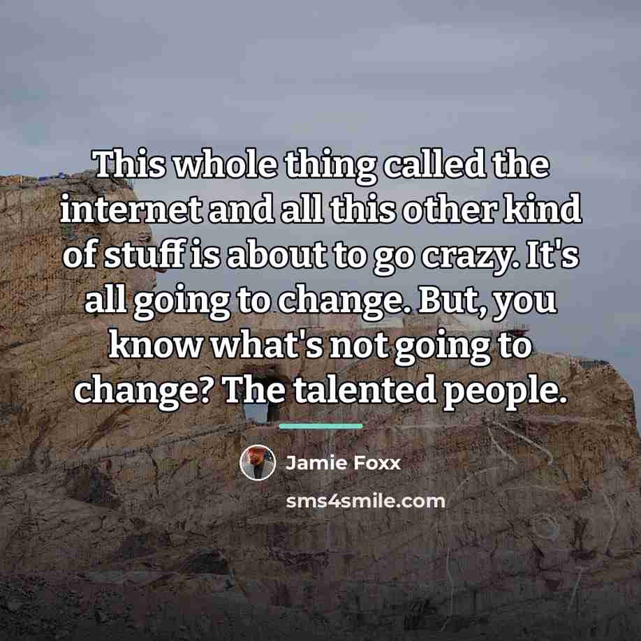 “This whole thing called the internet and all this other…” quote by Jamie Foxx