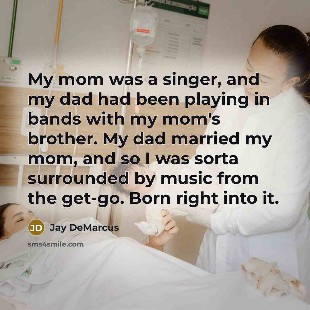 “My mom was a singer, and my dad had been…” quote by Jay DeMarcus