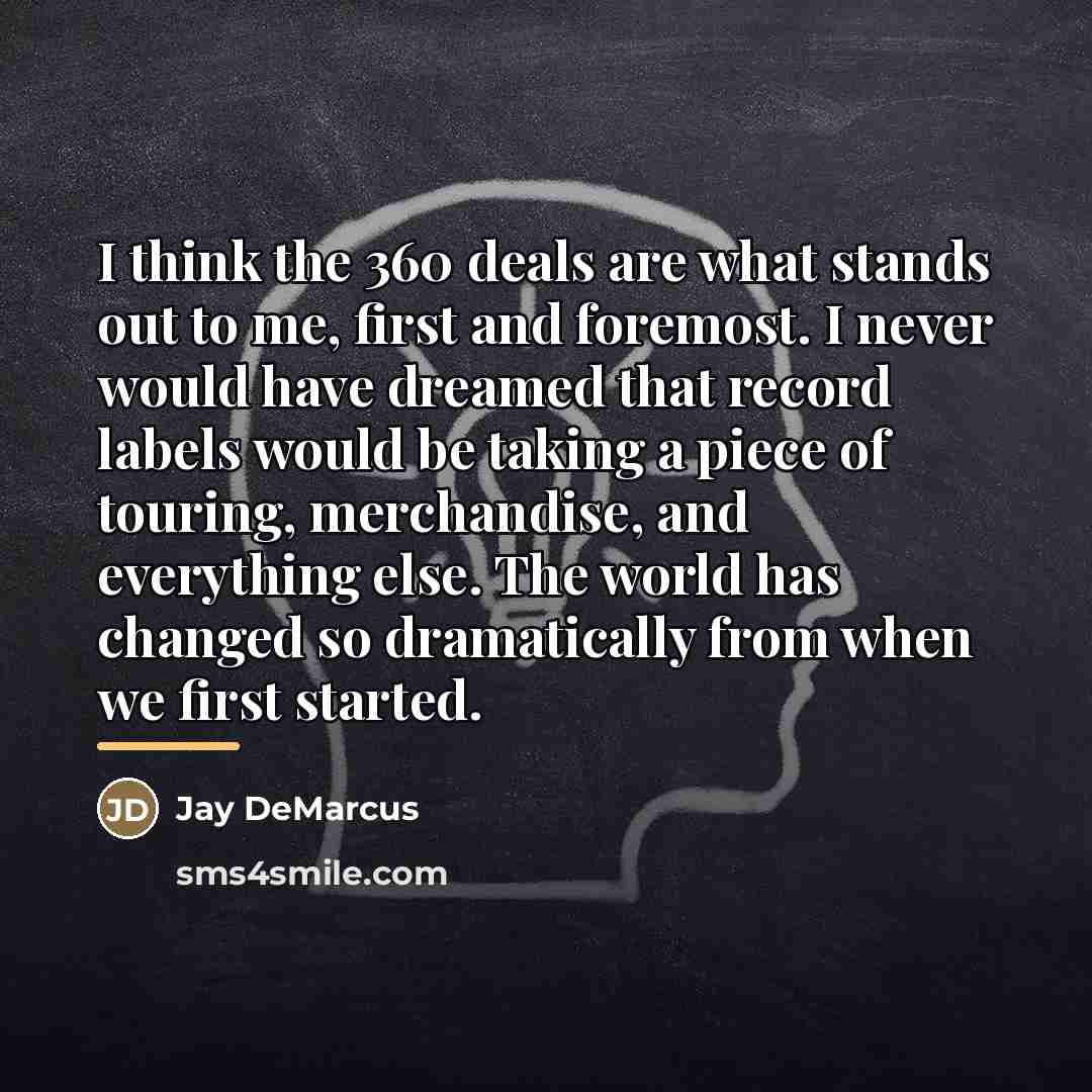 “I think the 360 deals are what stands out to…” quote by Jay DeMarcus