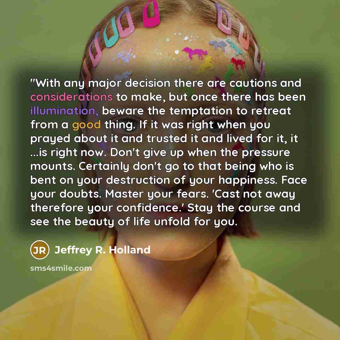 “"With any major decision there are cautions and considerations to…” quote by Jeffrey R. Holland