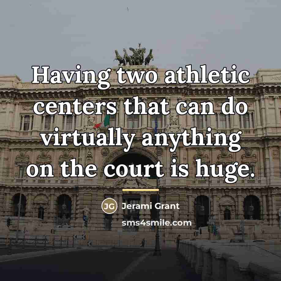 “Having two athletic centers that can do virtually anything on…” quote by Jerami Grant
