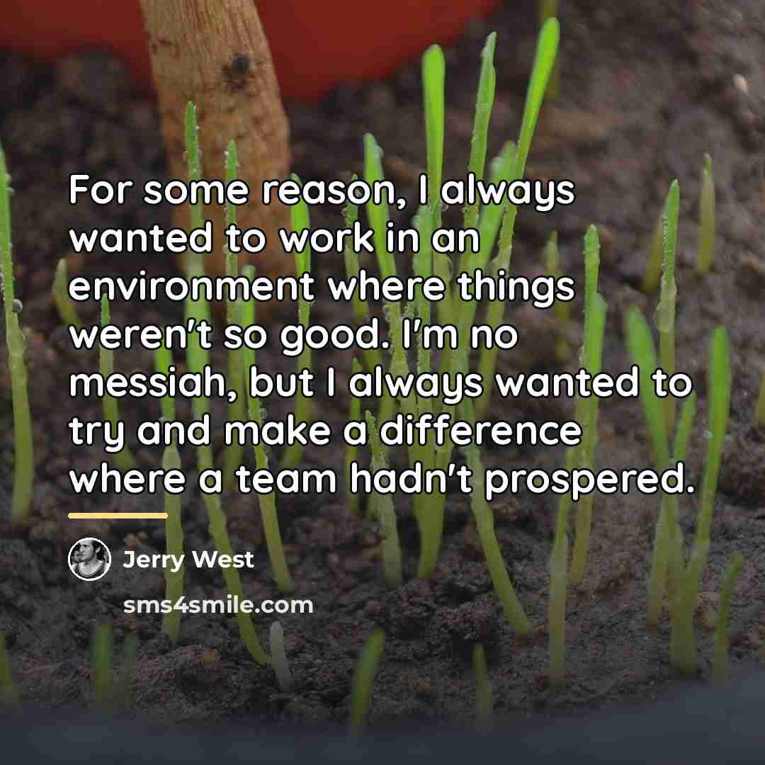 “For some reason, I always wanted to work in an…” quote by Jerry West