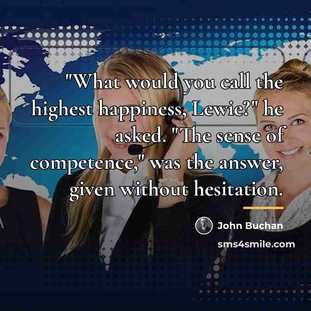 “"What would you call the highest happiness, Lewie?" he asked.…” quote by John Buchan