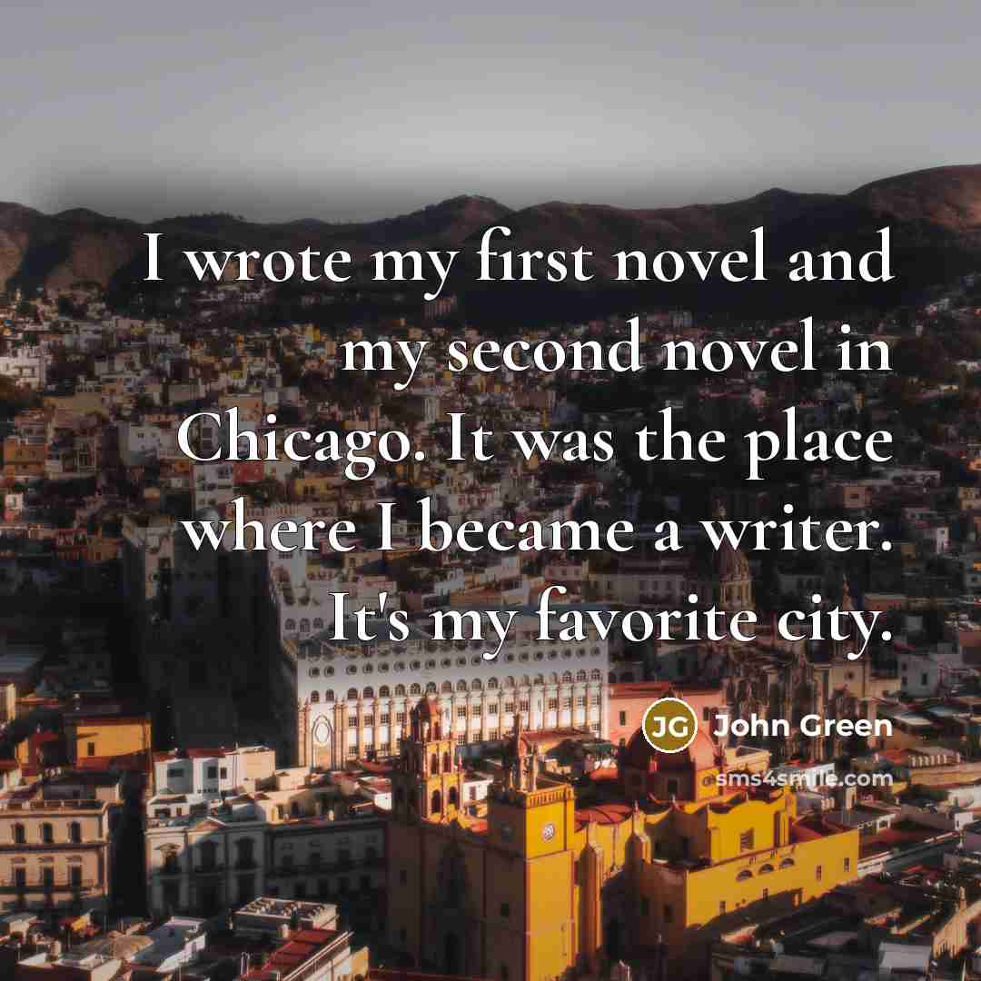 “I wrote my first novel and my second novel in…” quote by John Green