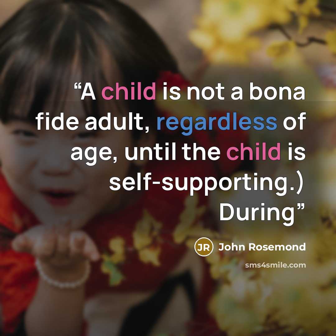 “A child is not a bona fide adult, regardless of age, until the child is self-supporting.) During” quote by John Rosemond