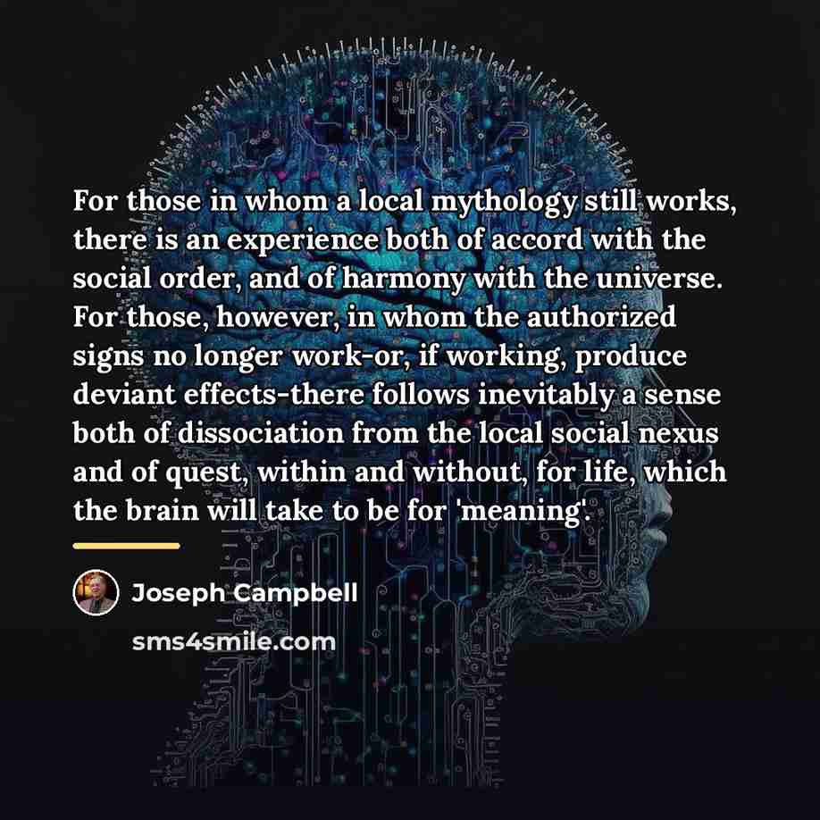 “For those in whom a local mythology still works, there…” quote by Joseph Campbell