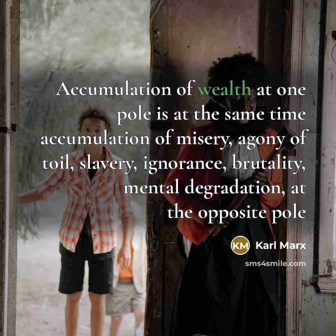 “Accumulation of wealth at one pole is at the same…” quote by Karl Marx