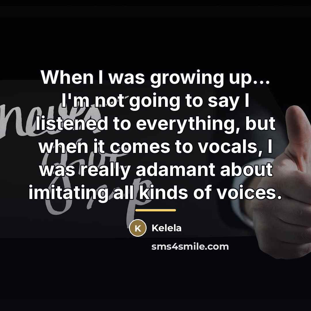 “When I was growing up... I'm not going to say…” quote by Kelela