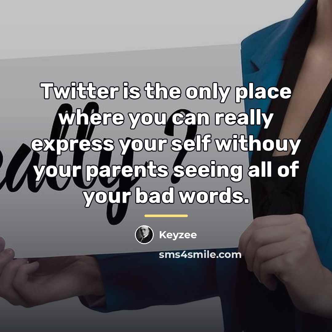 “Twitter is the only place where you can really express…” quote by Keyzee