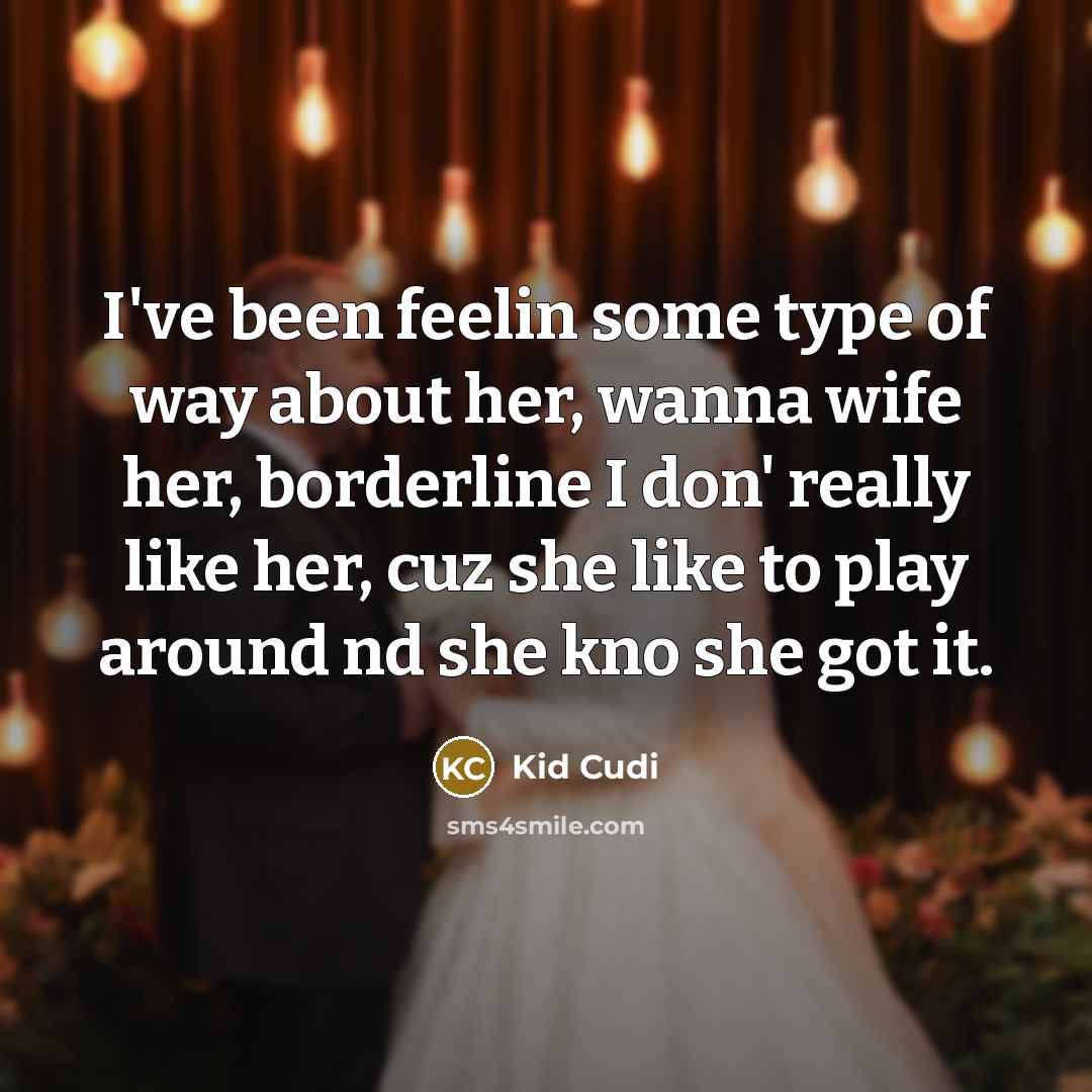 “I've been feelin some type of way about her, wanna…” quote by Kid Cudi