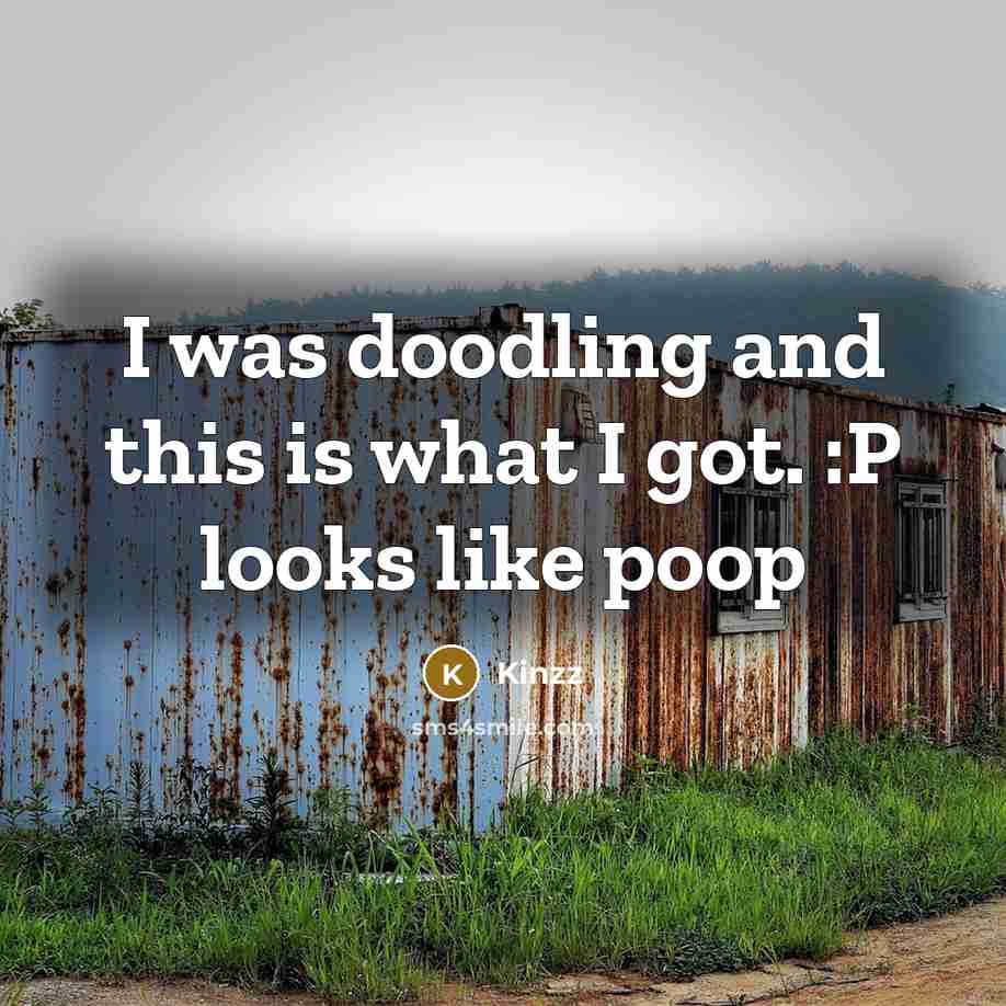 “I was doodling and this is what I got. :P looks like poop” quote by Kinzz