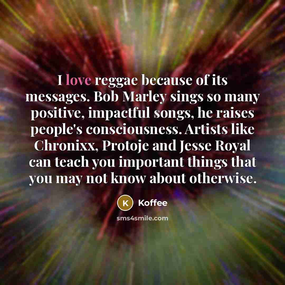 “I love reggae because of its messages. Bob Marley sings…” quote by Koffee