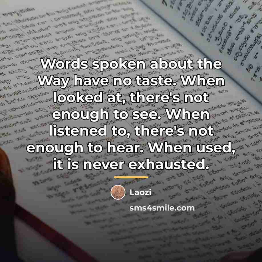 “Words spoken about the Way have no taste. When looked…” quote by Laozi