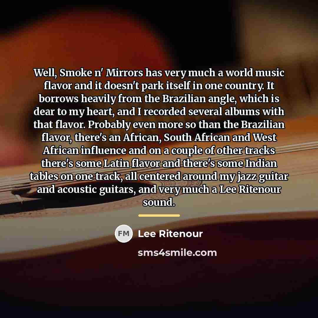 “Well, Smoke n' Mirrors has very much a world music…” quote by Lee Ritenour