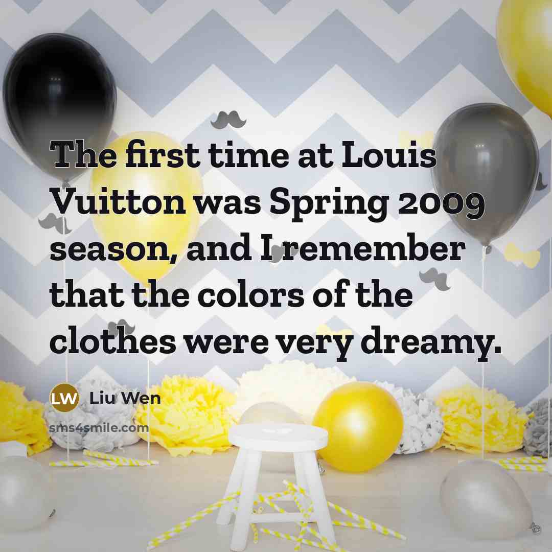 “The first time at Louis Vuitton was Spring 2009 season,…” quote by Liu Wen