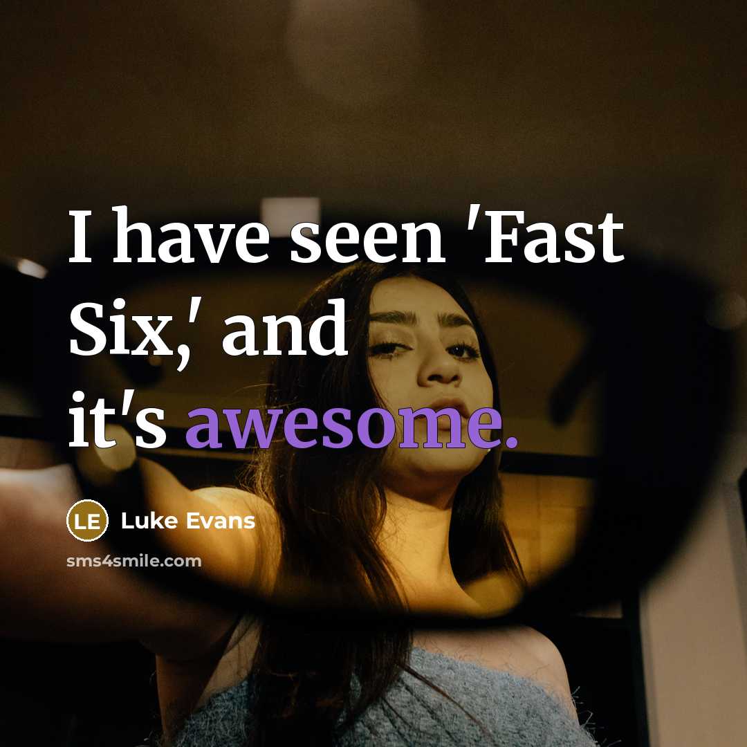 “I have seen 'Fast Six,' and it's awesome.…” quote by Luke Evans