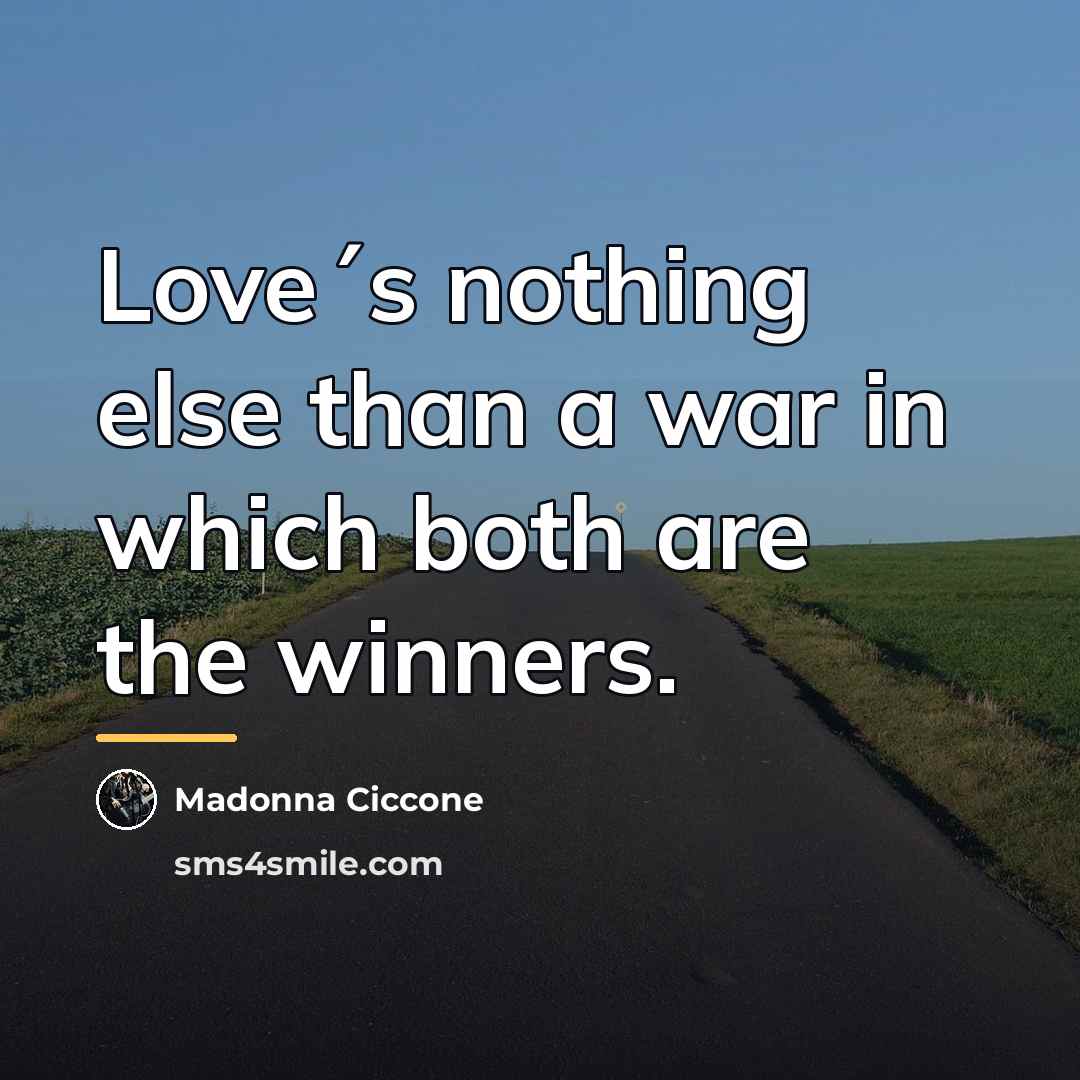 “Love´s nothing else than a war in which both are…” quote by Madonna Ciccone