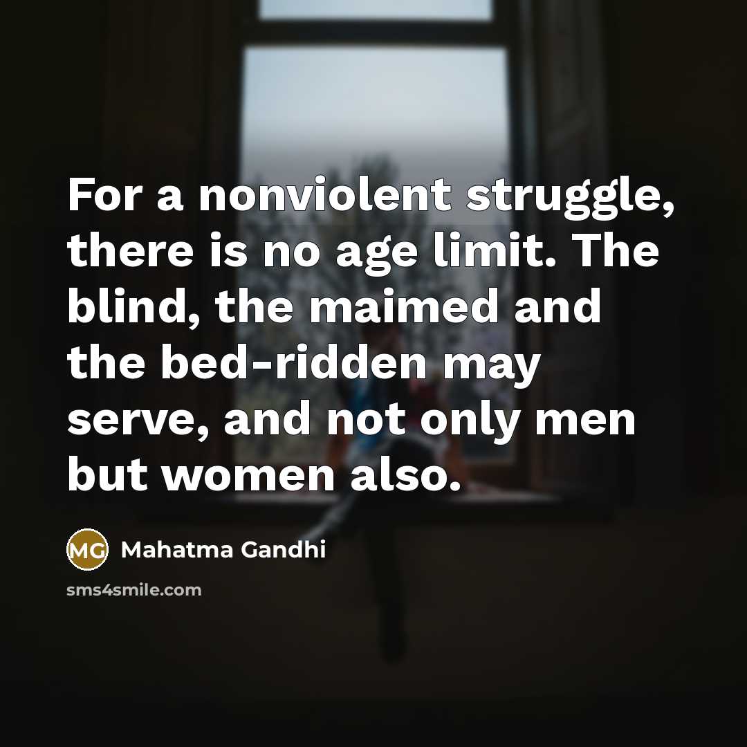 “For a nonviolent struggle, there is no age limit. The…” quote by Mahatma Gandhi