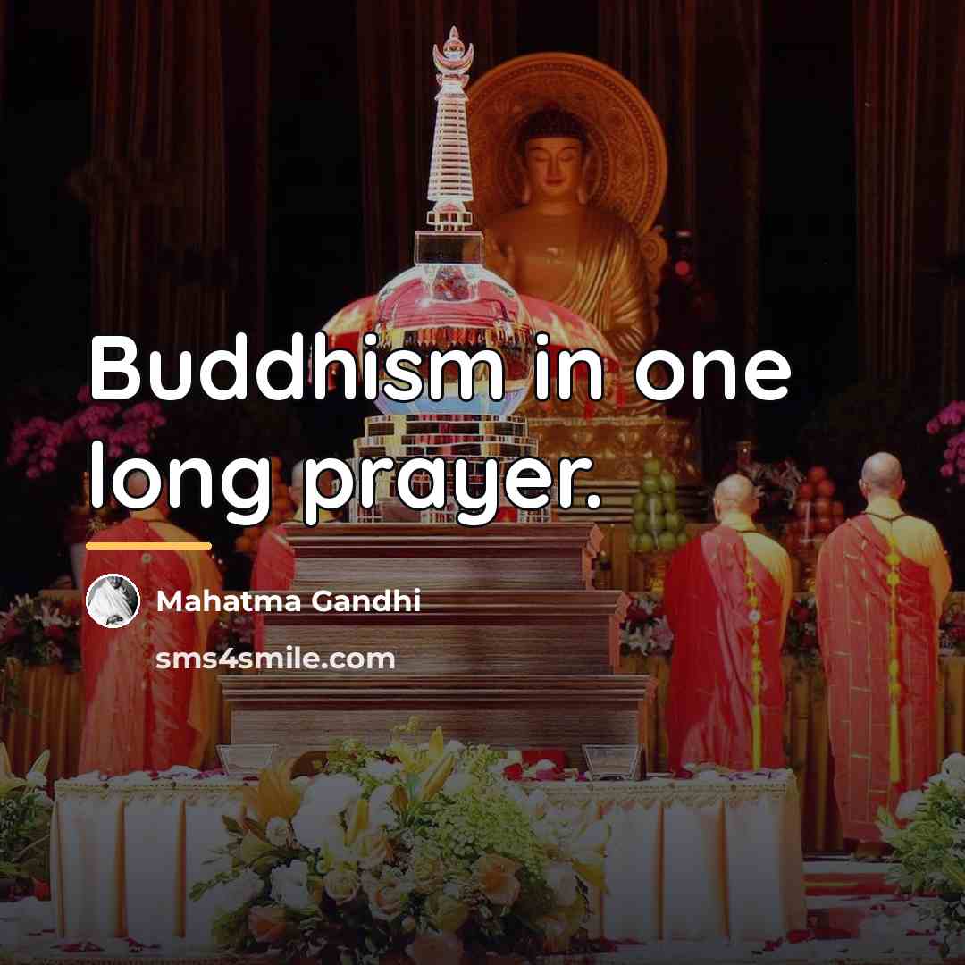 “Buddhism in one long prayer.…” quote by Mahatma Gandhi
