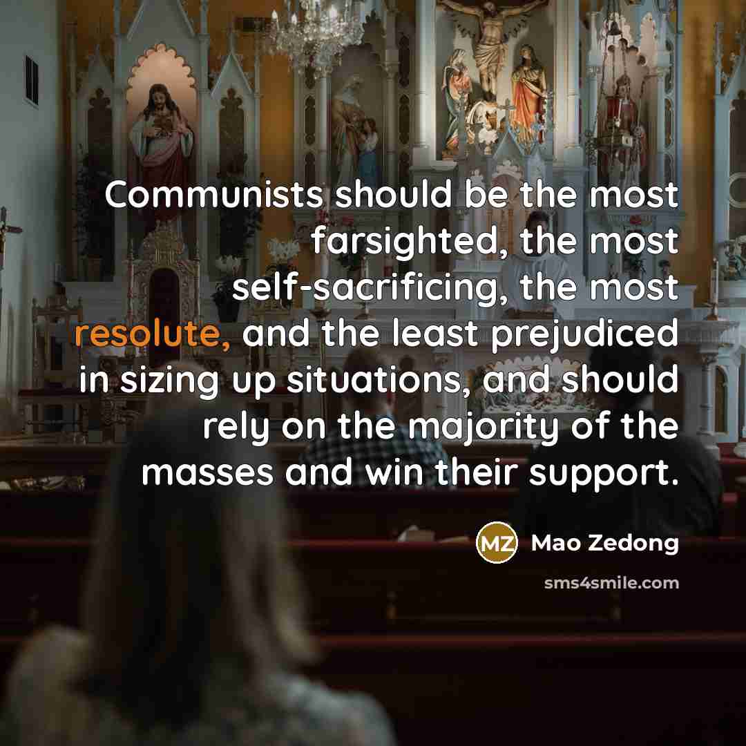 “Communists should be the most farsighted, the most self-sacrificing, the…” quote by Mao Zedong