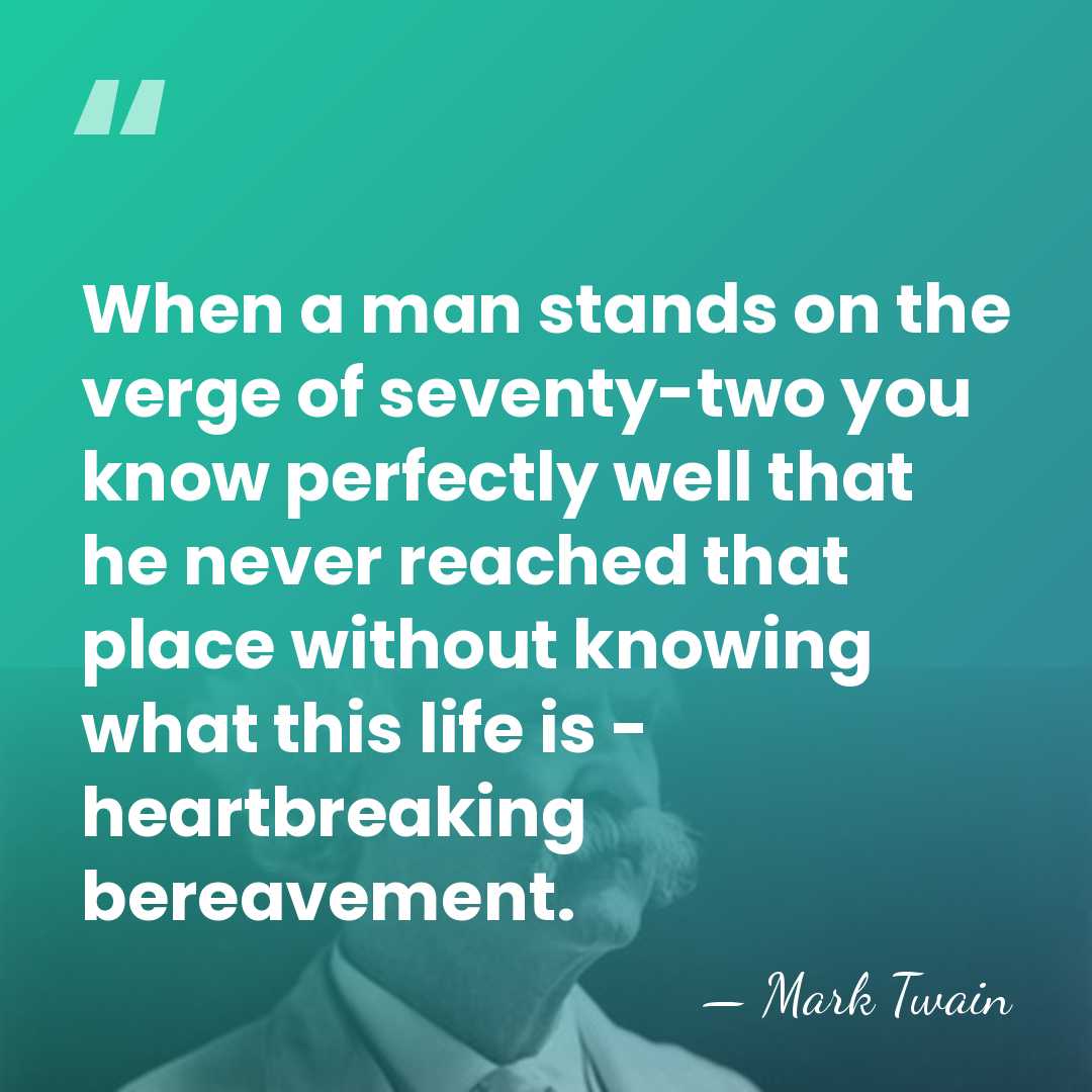 When a man stands on the verge of seventy-two you know perfectly&hellip; - Mark Twain