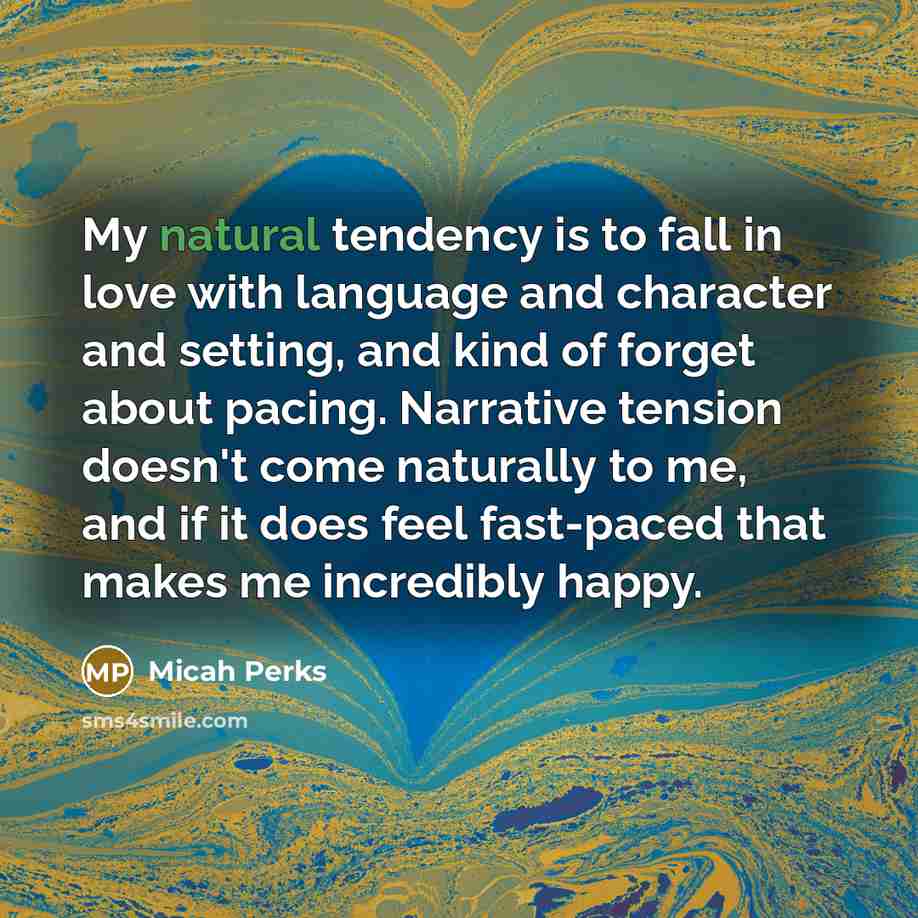 “My natural tendency is to fall in love with language…” quote by Micah Perks