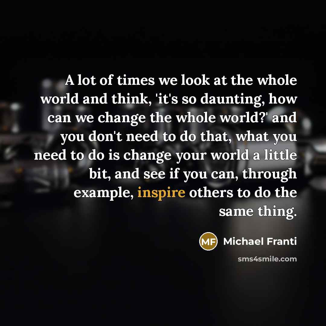 “A lot of times we look at the whole world…” quote by Michael Franti