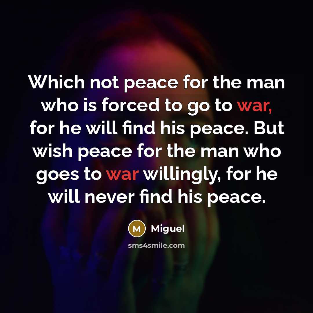 “Which not peace for the man who is forced to…” quote by Miguel