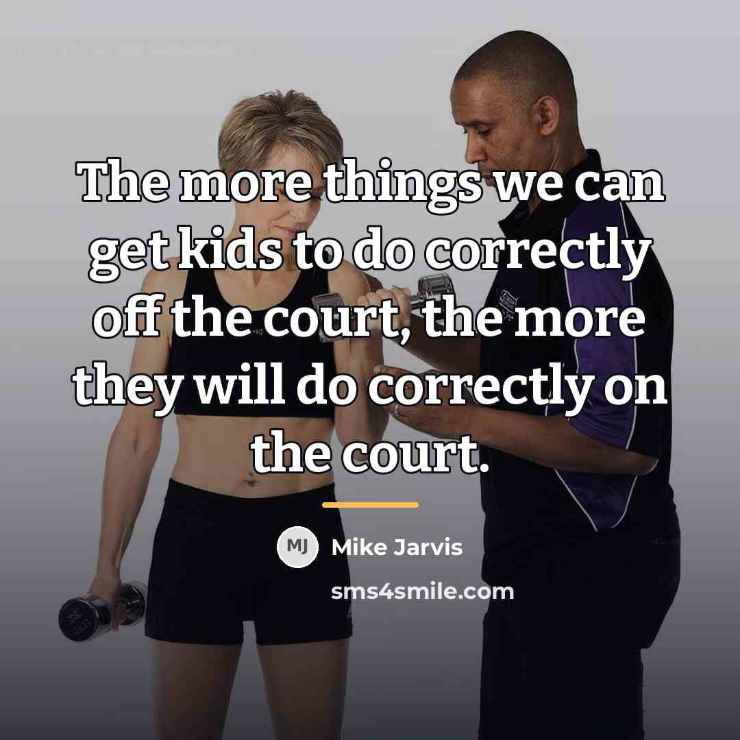 “The more things we can get kids to do correctly…” quote by Mike Jarvis