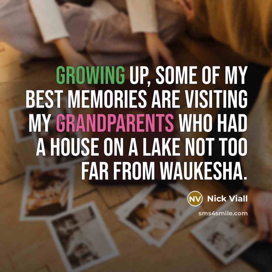 “Growing up, some of my best memories are visiting my…” quote by Nick Viall