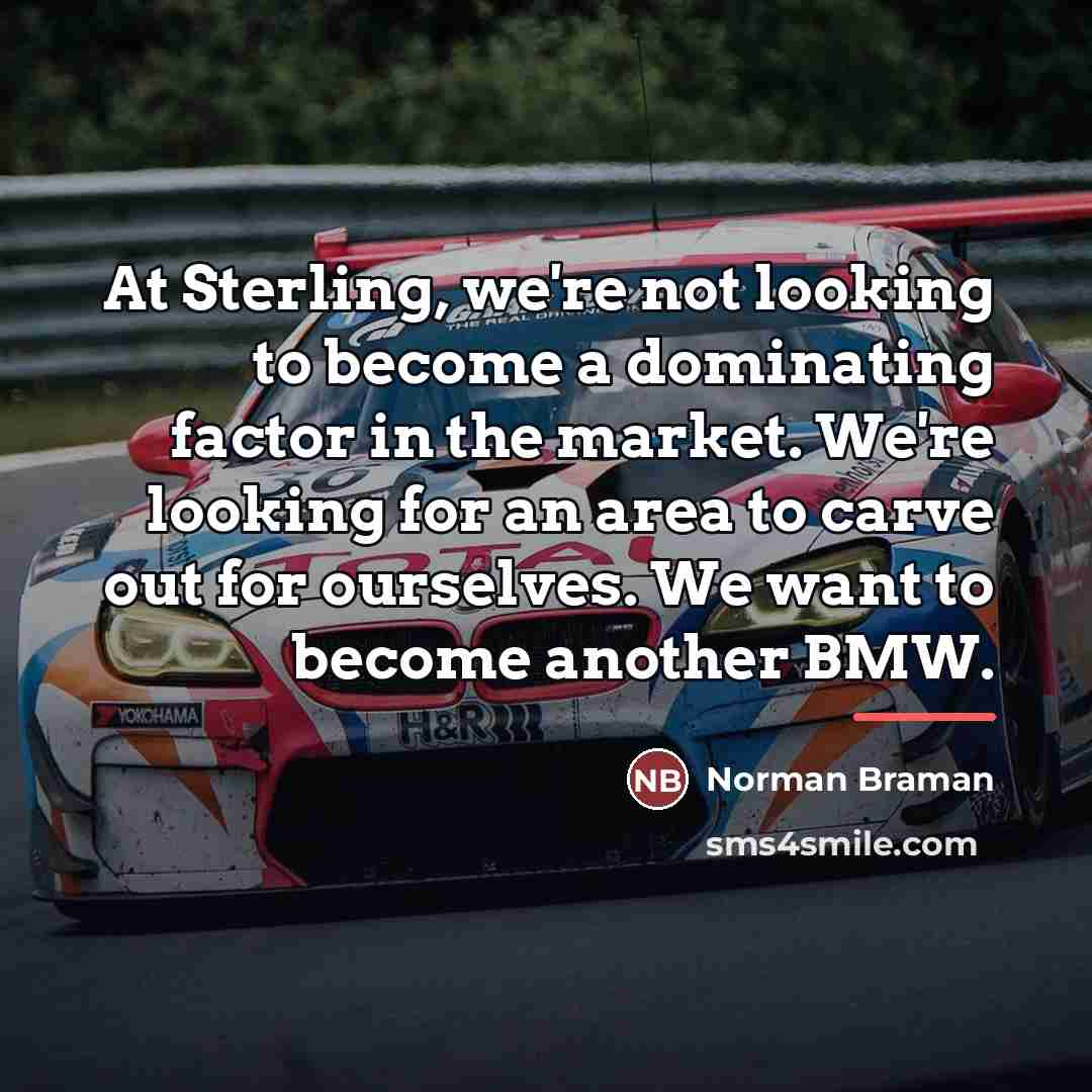 “At Sterling, we're not looking to become a dominating factor…” quote by Norman Braman