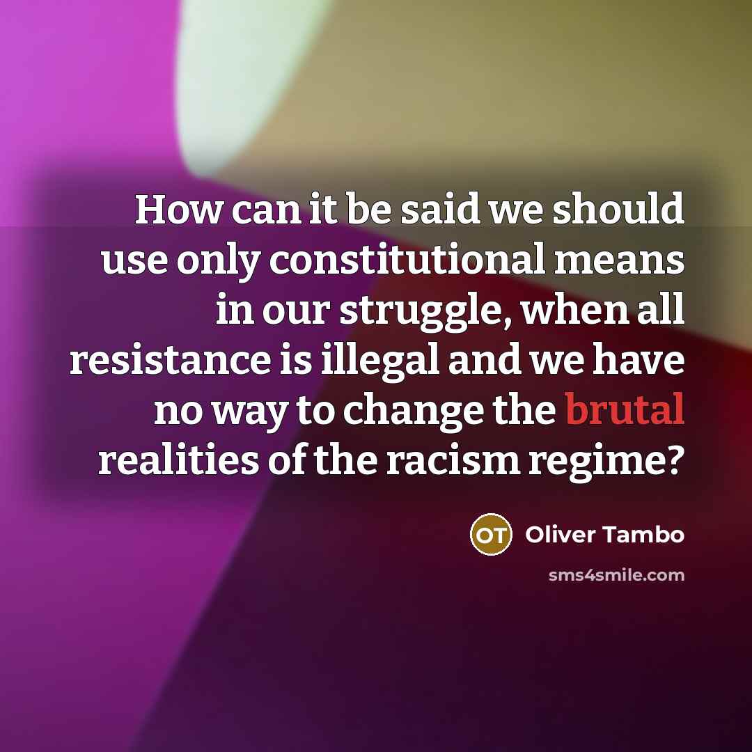 “How can it be said we should use only constitutional…” quote by Oliver Tambo
