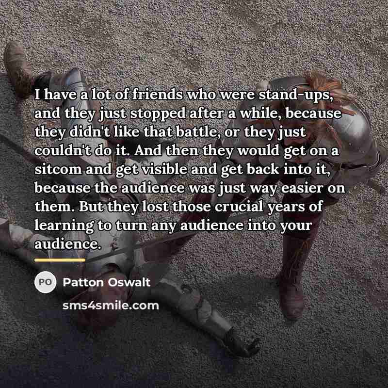 “I have a lot of friends who were stand-ups, and…” quote by Patton Oswalt