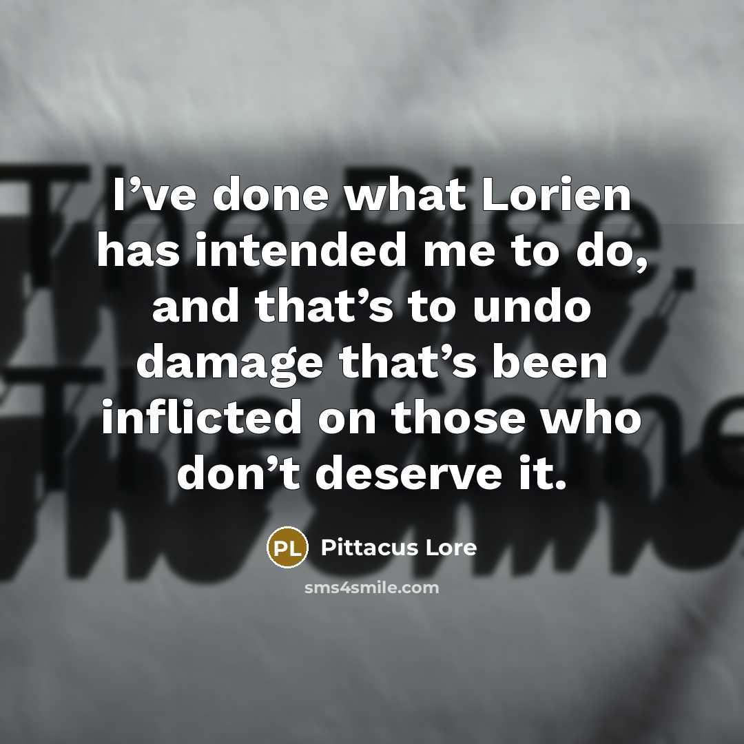 “I’ve done what Lorien has intended me to do, and…” quote by Pittacus Lore