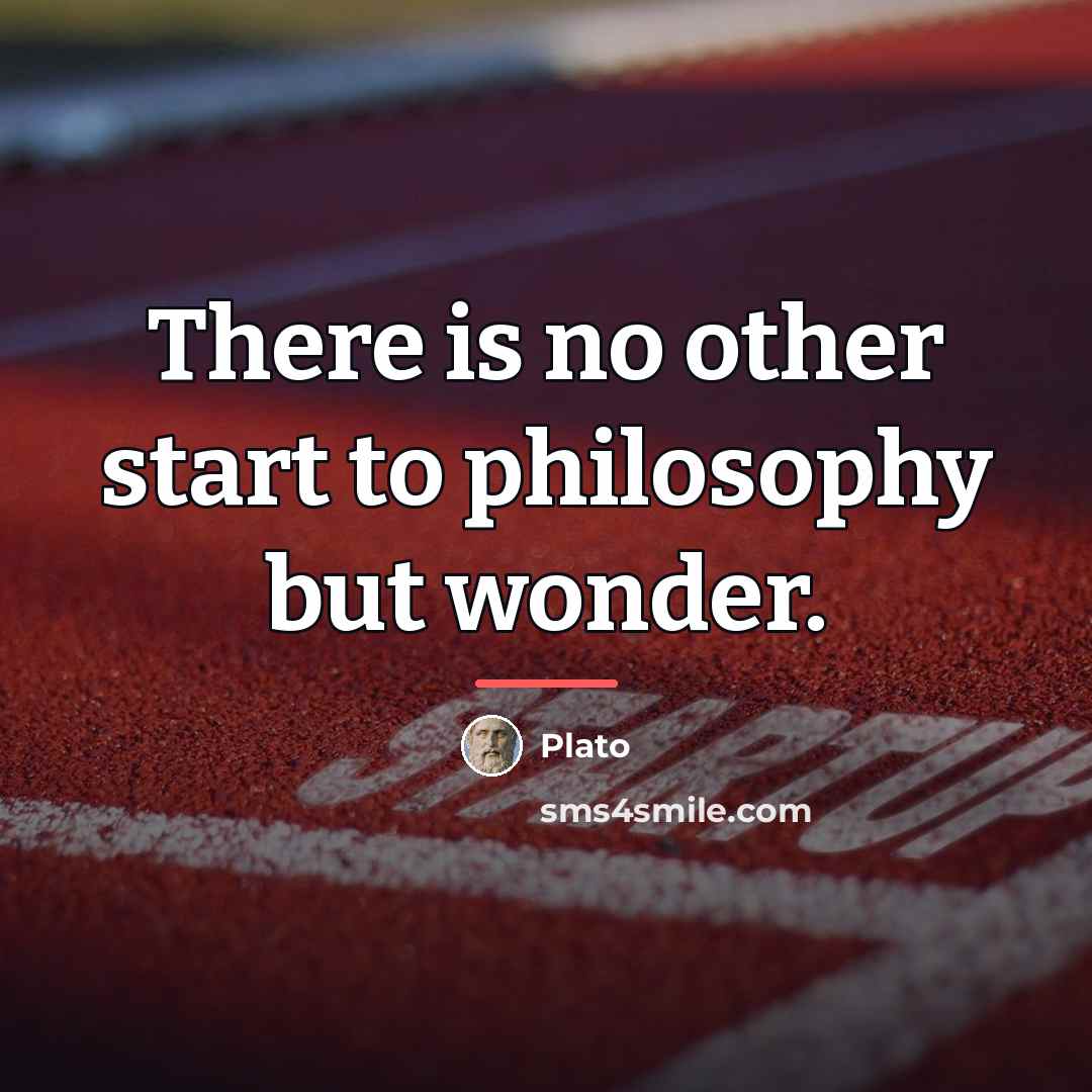 “There is no other start to philosophy but wonder.…” quote by Plato