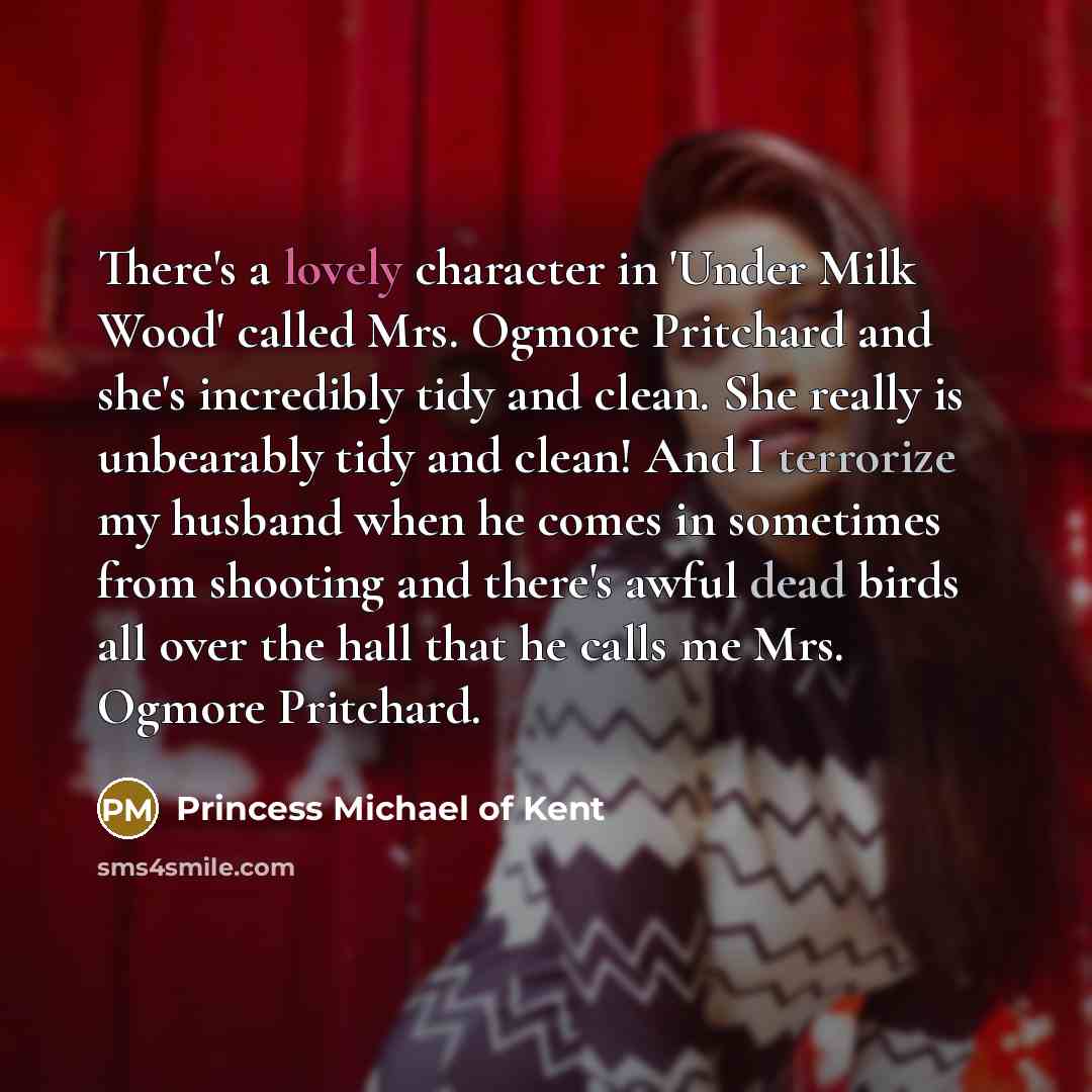 “There's a lovely character in 'Under Milk Wood' called Mrs.…” quote by Princess Michael of Kent