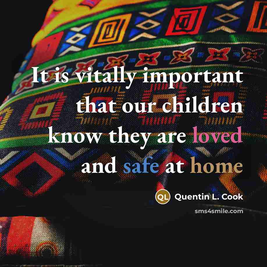 “It is vitally important that our children know they are…” quote by Quentin L. Cook