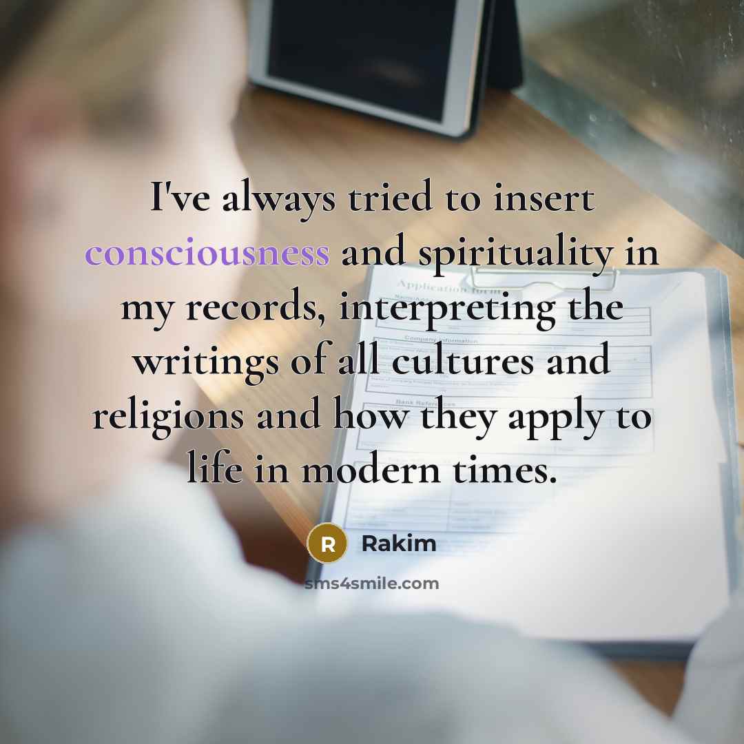 “I've always tried to insert consciousness and spirituality in my…” quote by Rakim