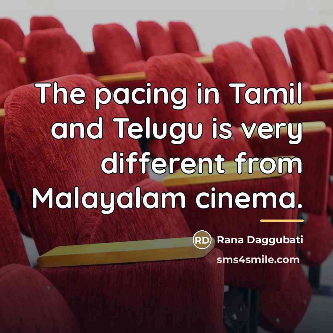 “The pacing in Tamil and Telugu is very different from…” quote by Rana Daggubati