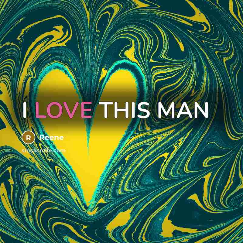 “I LOVE THIS MAN” quote by REENE