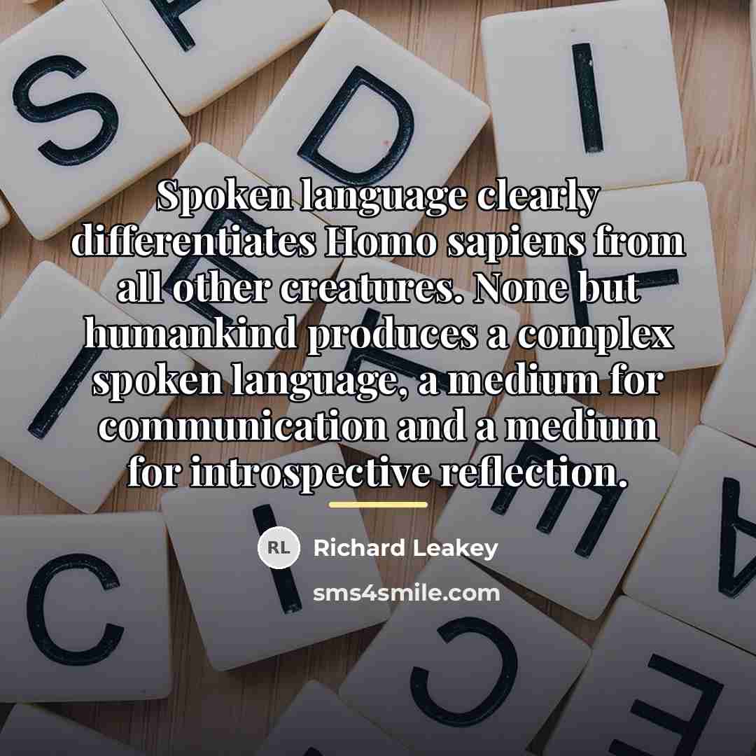 “Spoken language clearly differentiates Homo sapiens from all other creatures.…” quote by Richard Leakey