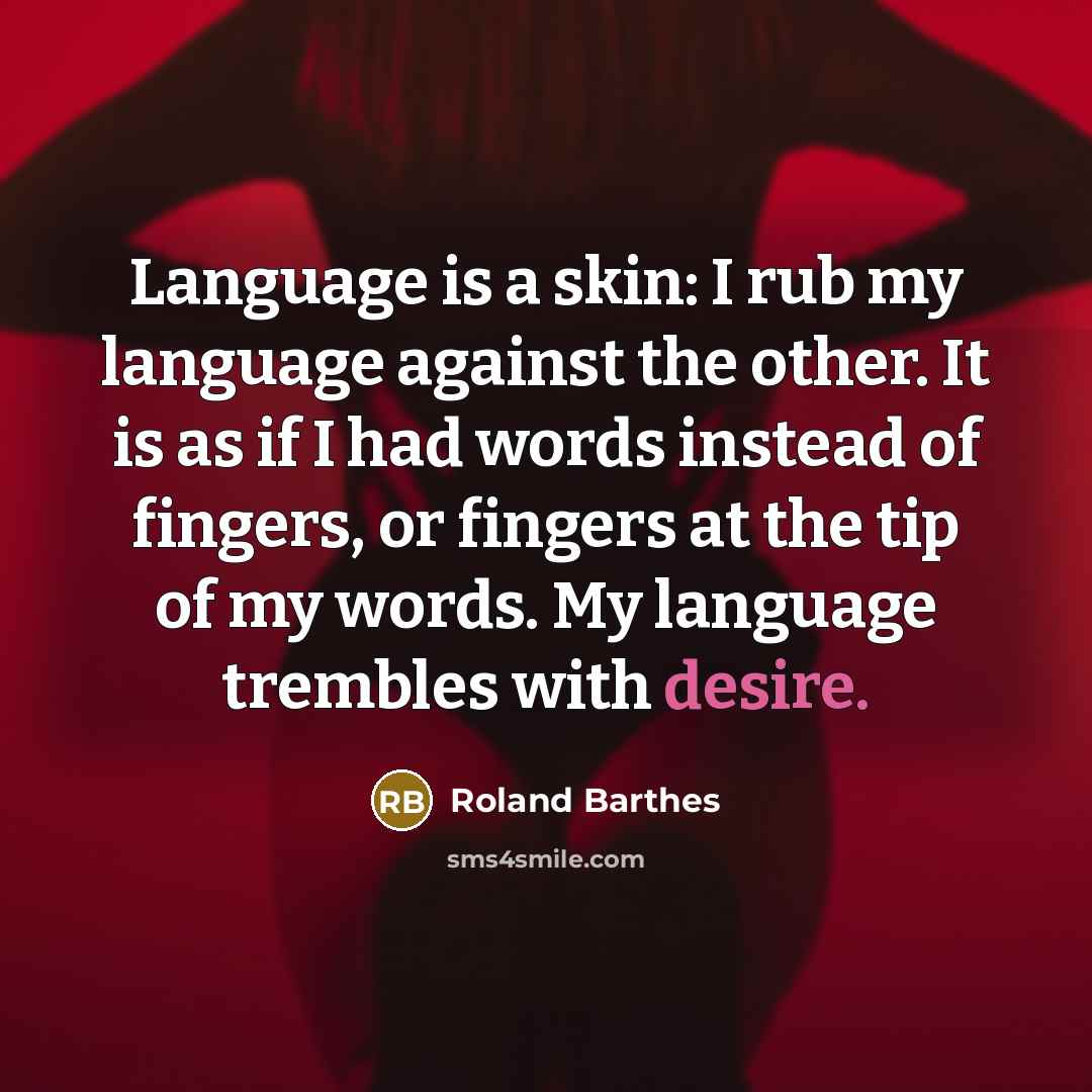 “Language is a skin: I rub my language against the…” quote by Roland Barthes